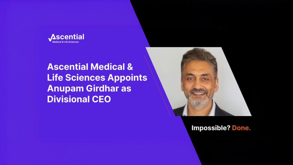 Slide announcing Ascential Medical & Life Sciences' appointment of Anupam Girdhar as Divisional CEO. Text on a purple and black background with a headshot of Anupam Girdhar on the right.