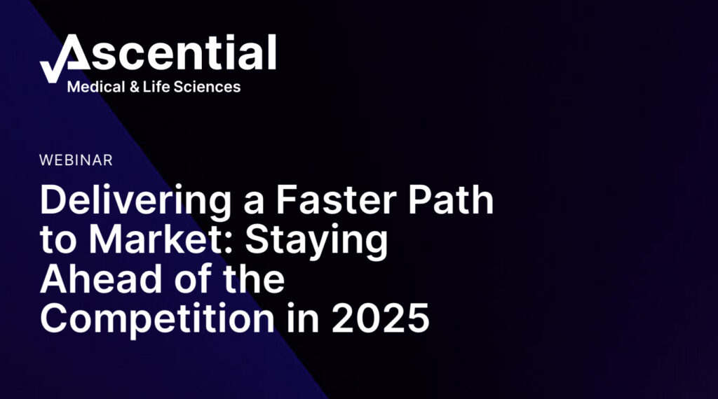 Webinar poster titled "Delivering a Faster Path to Market: Staying Ahead of the Competition in 2025" by Ascential Medical & Life Sciences.