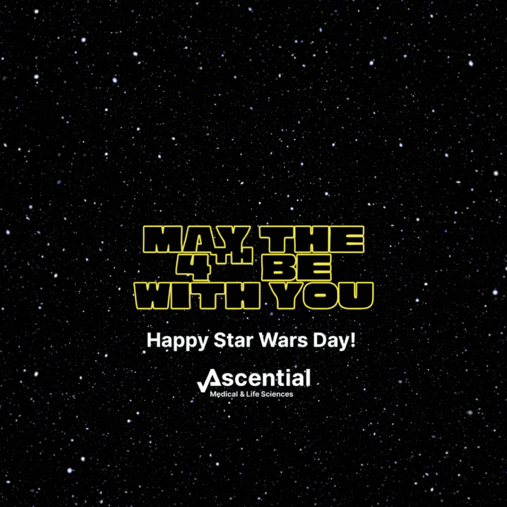 Text graphic with a starry background reads: "May the 4th be with you. Happy Star Wars Day! Ascential Medical & Life Sciences" in themed fonts.